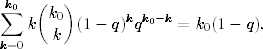  k0  (  )
∑     k0        k k0−k
   k   k  (1− q) q    =  k0(1 − q).
k=0
