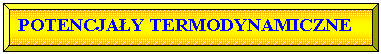 Skos: POTENCJAY TERMODYNAMICZNE