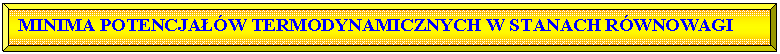 Skos: MINIMA POTENCJAW TERMODYNAMICZNYCH W STANACH RWNOWAGI