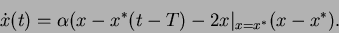 \begin{displaymath}
\dot{x}(t)= \alpha (x - x^{*} (t-T) - 2 x\vert _{x=x^{*}}(x-x^{*}) .
\end{displaymath}
