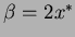 $\beta = 2 x^{*}$