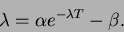\begin{displaymath}
\lambda = \alpha e^{- \lambda T} - \beta .
\end{displaymath}
