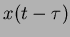 $x(t-\tau)$