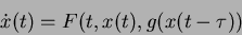 \begin{displaymath}
\dot{x}(t) = F(t,x(t),g(x(t-\tau))
\end{displaymath}