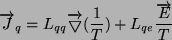 \begin{displaymath}\overrightarrow J_q=L_{qq}\overrightarrow \bigtriangledown (\frac{1}{T})+L_{qe}\frac{\overrightarrow E}{T}\end{displaymath}