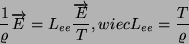\begin{displaymath}\frac{1}{\varrho } \overrightarrow E = L_{ee} \frac{\overrightarrow E}{T}, \qquad wiec \qquad L_{ee}=\frac{T}{\varrho } \end{displaymath}