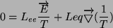 \begin{displaymath}0=L_{ee}\frac{\overrightarrow E}{T}+L{eq}\overrightarrow \bigtriangledown (\frac{1}{T}) \end{displaymath}