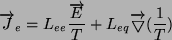 \begin{displaymath}\overrightarrow J_e=L_{ee}\frac {\overrightarrow E}{T} +L_{eq}\overrightarrow \bigtriangledown (\frac{1}{T})\end{displaymath}