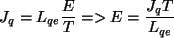 \begin{displaymath}J_q = L_{qe}\frac{E}{T} \qquad => \qquad E= \frac {J_q T }{L_{qe}}\end{displaymath}