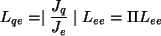 \begin{displaymath}L_{qe} = \mid \frac{J_q}{J_e}\mid L_{ee} = \Pi L_{ee} \end{displaymath}