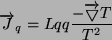 \begin{displaymath}\overrightarrow J_q = Lqq \frac{-\overrightarrow \bigtriangledown T}{T^2}\end{displaymath}