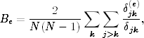          2     ∑  ∑   δ(ejk)
Be = ----------       ---,
     N (N − 1)  k j>k δjk

