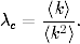      〈k〉
λc = --2-.
     〈k 〉
