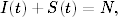 I(t)+ S(t) = N,
     