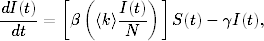        [  (       )]
dI(t)          I(t)
  dt  =  β  〈k〉 N     S(t)− γI(t),
