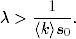     --1--
λ > 〈k〉s0.
