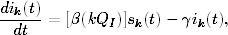 dik(t)-
 dt  =  [β(kQI )]sk(t)− γik(t),
