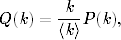 Q(k) = -k-P (k),
       〈k〉
